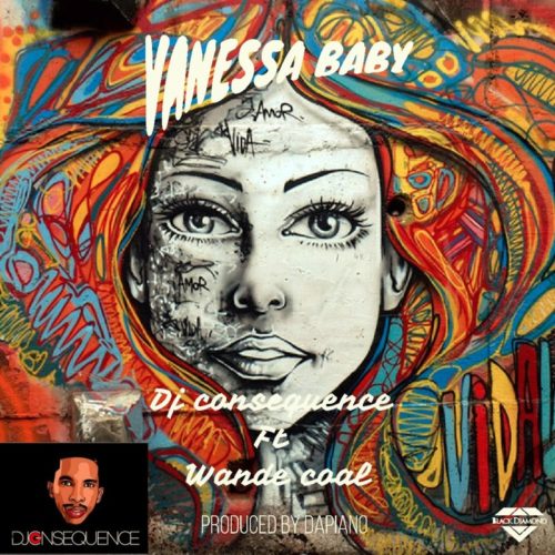 DJ Consequence ft. Wande Coal - Vanessa Baby