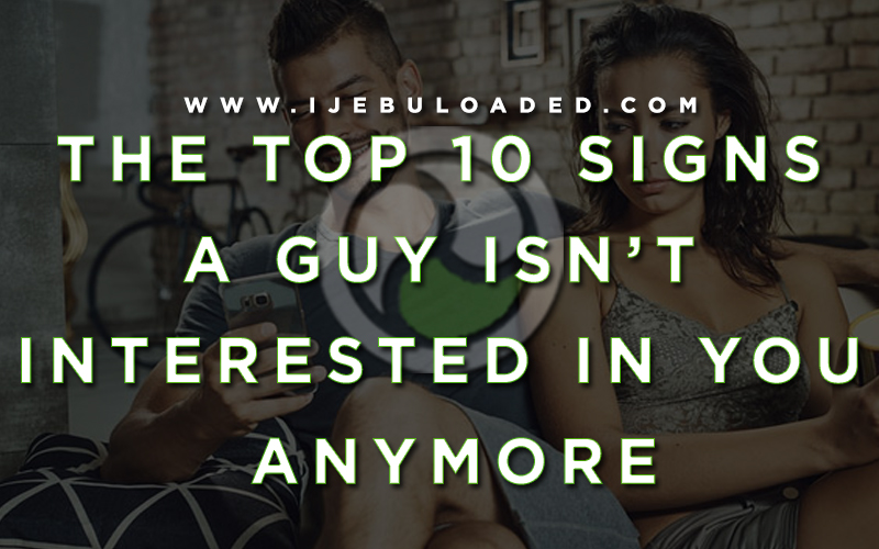 The Top 10 Signs A Guy Isn’t Interested In You Anymore