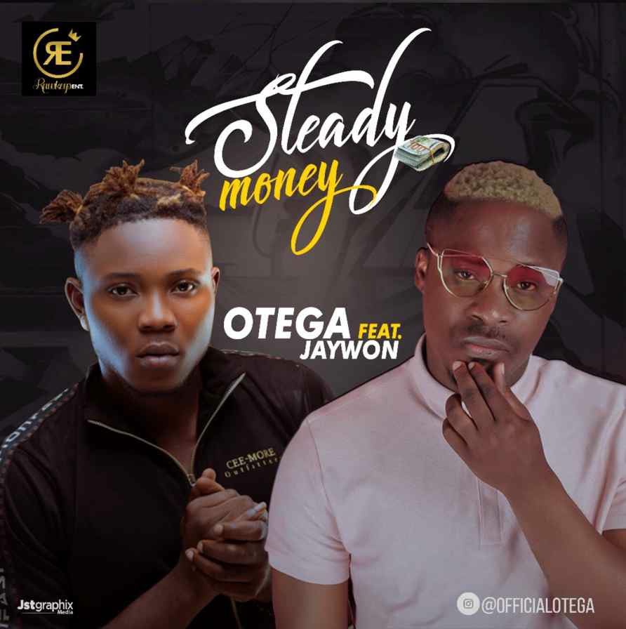 Otega Ft Jaywon - STEADY MONEY