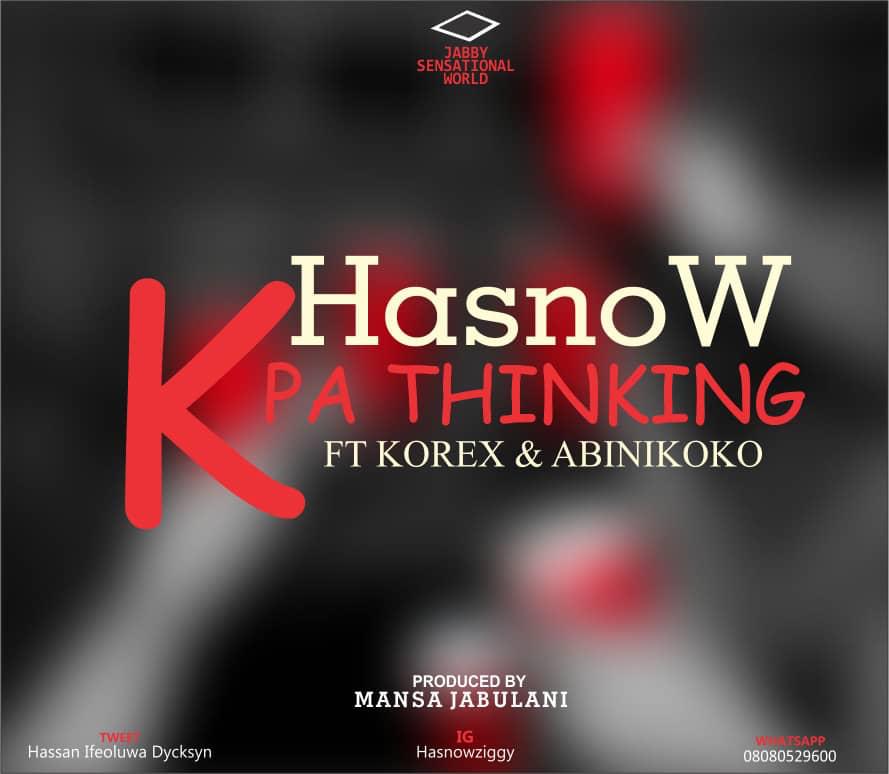 Kpa Thinking ft Hasnow , Korex & Abinikolo