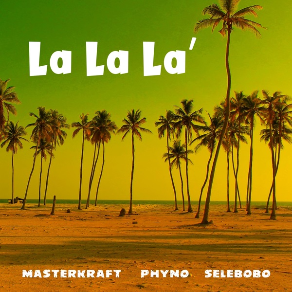 Masterkraft-ft.-Phyno-Selebobo-La-La-La