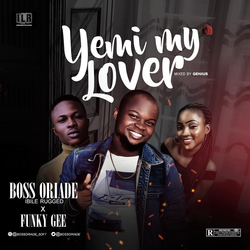 [Audio]: BossOriade ft FunkyGee - Yemi My Lover » IJEBULOADED