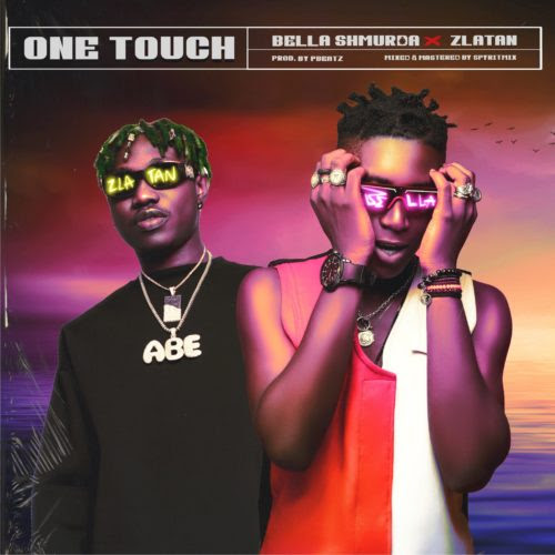 Bella Shmurda x Zlatan - One Touch