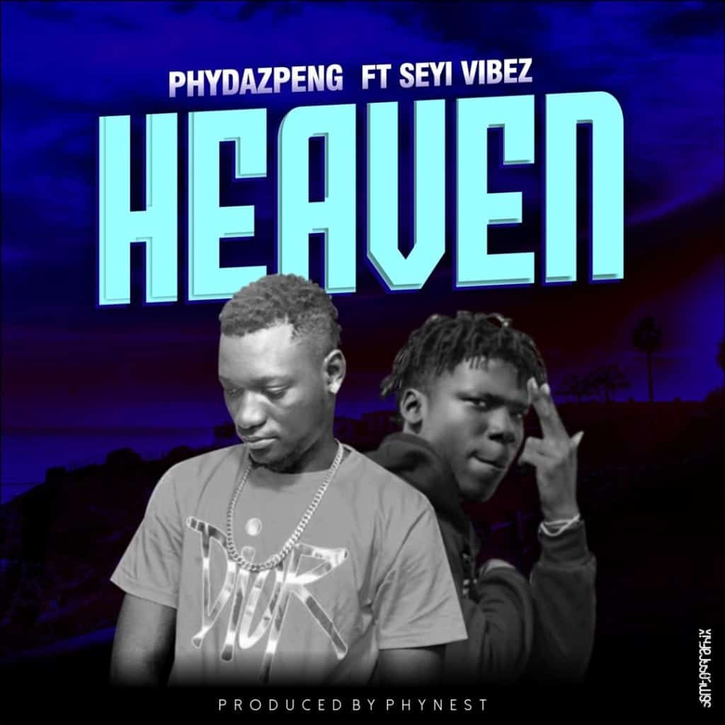 Phydaz Peng Ft. Seyi Vibez - Heaven