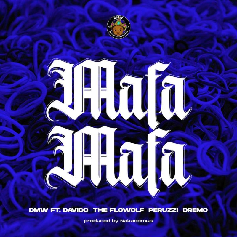 DMW - Mafa Mafa Ft Davido, Dremo, Peruzzi & The Flowolf