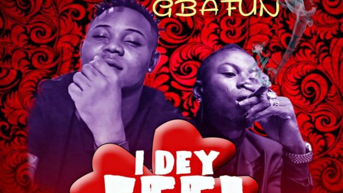 Audio Otega I Dey Feel You Ft Gbafun IJEBULOADED