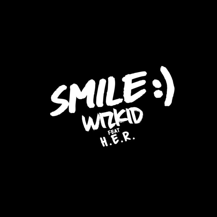 Wizkid - Smile (feat. H.E.R)